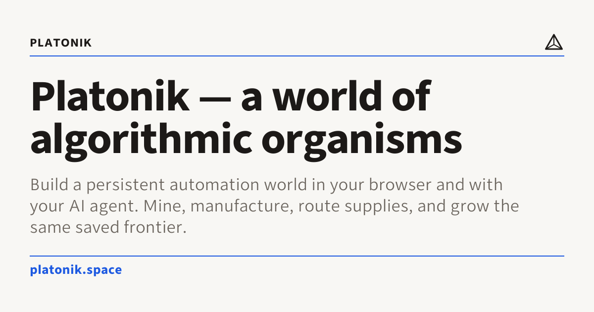 Platonik — Build a persistent automation world with your AI agent, then watch its creatures,…